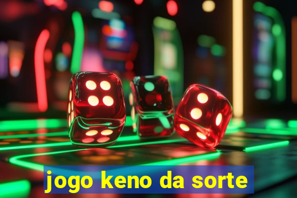 jogo keno da sorte